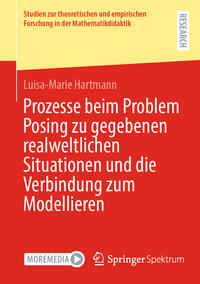 Vorderes Coverbild Prozesse beim Problem Posing zu gegebenen realweltlichen Situationen und die Verbindung zum Modellieren