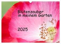 Vorderes Coverbild Blütenzauber in meinem Garten (Wandkalender 2025 DIN A3 quer), CALVENDO Monatskalender