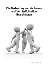 Vorderes Coverbild Die Bedeutung von Vertrauen und Verlässlichkeit in Beziehungen