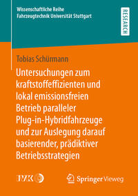 Vorderes Coverbild Untersuchungen zum kraftstoffeffizienten und lokal emissionsfreien Betrieb paralleler Plug-in-Hybridfahrzeuge und zur Auslegung darauf basierender, prädiktiver Betriebsstrategien