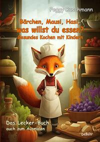 Vorderes Coverbild Bärchen, Mausi, Hasi, was willst du essen? - Gesundes Kochen mit Kindern - Das Lecker-Buch, auch zum Ausmalen