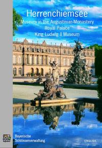 Vorderes Coverbild Herrenchiemsee. Museum in the Augustinian Monastery, Royal Palace, King Ludwig II Museum