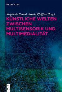 Vorderes Coverbild Künstliche Welten zwischen Multisensorik und Multimedialität