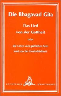 Vorderes Coverbild Die Bhagavad-Gita - Das Lied von der Gottheit oder die Lehre vom göttlichen Sein und von der Unsterblichkeit