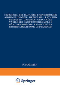Vorderes Coverbild Störungen der Blut- und Lymphströmung Angioneurosen · Urticaria · Raynaud · Nekrosen · Gangrän · Geschwüre variköser Symptomenkomplex Hämorrhagische Krankheiten Erythema multiforme und nodosum