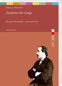 Vorderes Coverbild Zauberer der Geige. Henryk Wieniawski - Leben und Zeit