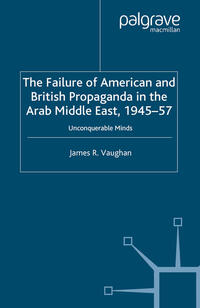 Vorderes Coverbild The Failure of American and British Propaganda in the Arab Middle East, 1945–1957