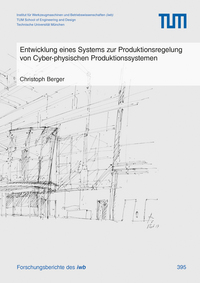 Vorderes Coverbild Entwicklung eines Systems zur Produktionsregelung von Cyber-physischen Produktionssystemen
