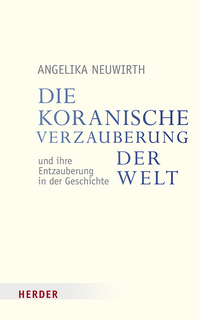 Vorderes Coverbild Die koranische Verzauberung der Welt und ihre Entzauberung in der Geschichte