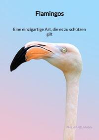 Vorderes Coverbild Flamingos - Eine einzigartige Art, die es zu schützen gilt