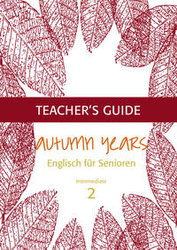 Vorderes Coverbild Autumn Years - Englisch für Senioren 2 - Intermediate Learners - Teacher's Guide