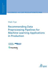 Vorderes Coverbild Recommending Data Preprocessing Pipelines for Machine Learning Applications in Production