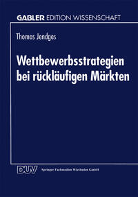 Vorderes Coverbild Wettbewerbsstrategien bei rückläufigen Märkten
