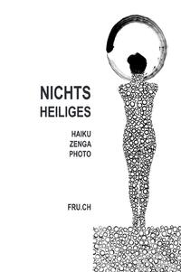 Vorderes Coverbild Nichts Heiliges Haiku Zenga Photo