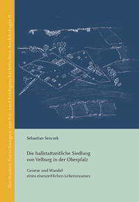 Vorderes Coverbild Die hallstattzeitliche Siedlung von Velburg in der Oberpfalz