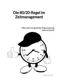 Vorderes Coverbild Die 80/20-Regel im Zeitmanagement