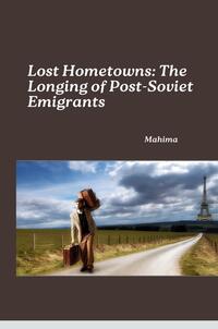 Vorderes Coverbild Lost Hometowns: The Longing of Post-Soviet Emigrants
