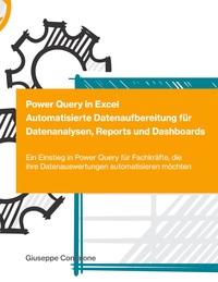 Vorderes Coverbild Power Query in Excel - Automatisierte Datenaufbereitung für Datenanalysen, Reports und Dashboards