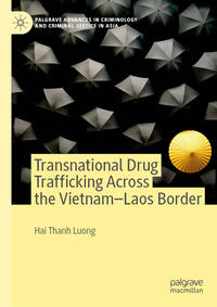 Vorderes Coverbild Transnational Drug Trafficking Across the Vietnam-Laos Border