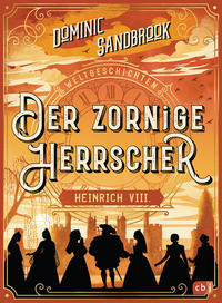 Vorderes Coverbild Weltgeschichte(n) - Der zornige Herrscher: Heinrich VIII.