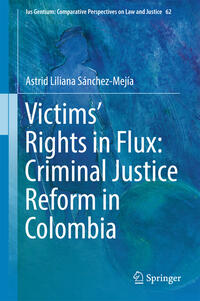 Vorderes Coverbild Victims’ Rights in Flux: Criminal Justice Reform in Colombia