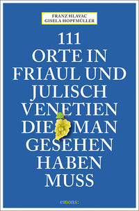 Vorderes Coverbild 111 Orte in Friaul und Julisch Venetien, die man gesehen haben muss