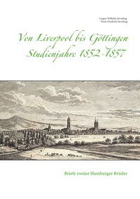 Vorderes Coverbild Von Liverpool bis Göttingen - Studienjahre 1852 - 1857