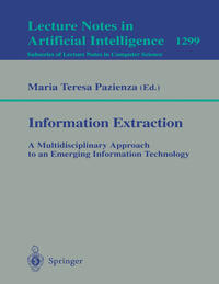 Vorderes Coverbild Information Extraction: A Multidisciplinary Approach to an Emerging Information Technology