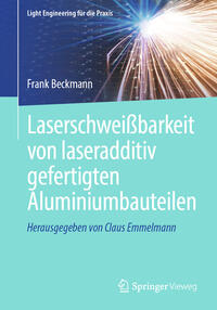 Vorderes Coverbild Laserschweißbarkeit von laseradditiv gefertigten Aluminiumbauteilen