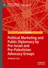Vorderes Coverbild Political Marketing and Public Diplomacy by Pro-Israel and Pro-Palestinian Advocacy Groups