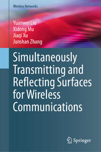 Vorderes Coverbild Simultaneously Transmitting and Reflecting Surfaces for Wireless Communications