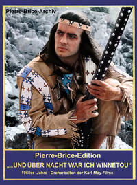 Vorderes Coverbild Pierre-Brice-Edition "...und über Nacht war ich Winnetou"