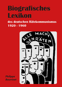 Vorderes Coverbild Biografisches Lexikon des deutschen Rätekommunismus 1920-1960