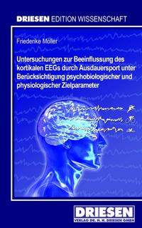 Vorderes Coverbild Untersuchungen zur Beeinflussung des kortikalen EEGs durch Ausdauersport unter Berücksichtigung psychobiologischer und physiologischer Zielparameter