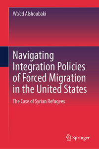 Vorderes Coverbild Navigating Integration Policies of Forced Migration in the United States