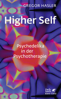 Vorderes Coverbild Higher Self - Psychedelika in der Psychotherapie