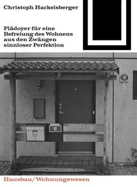 Vorderes Coverbild Plädoyer für eine Befreiung des Wohnens aus den Zwängen sinnloser Perfektion