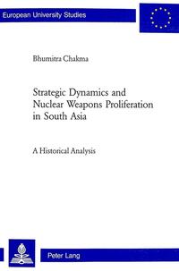 Vorderes Coverbild Strategic Dynamics and Nuclear Weapons Proliferation in South Asia