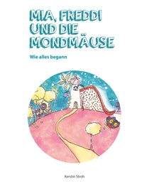Vorderes Coverbild Mia, Freddi und die Mondmäuse
