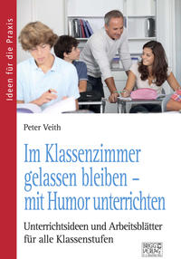 Vorderes Coverbild Im Klassenzimmer gelassen bleiben – mit Humor unterrichten