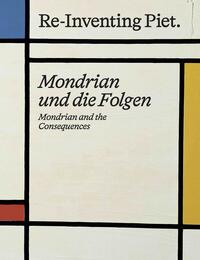 Vorderes Coverbild Piet Mondrian. Re-Inventing Piet Mondrian und die Folgen / Mondrian and the consequences