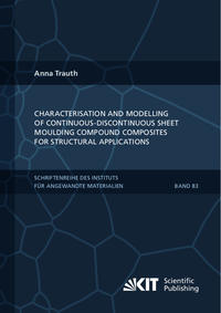 Vorderes Coverbild Characterisation and Modelling of Continuous-Discontinuous Sheet Moulding Compound Composites for Structural Applications