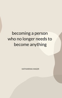 Vorderes Coverbild becoming a person who no longer needs to become anything