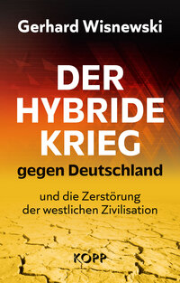 Vorderes Coverbild Der hybride Krieg gegen Deutschland und die Zerstörung der westlichen Zivilisation