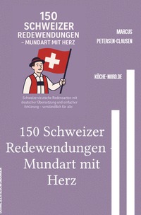Vorderes Coverbild 150 Schweizer Redewendungen – Mundart mit Herz