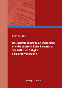 Vorderes Coverbild Das neurotechnische Enhancement und die strafrechtliche Bewertung der ärztlichen Tätigkeit als Körperverletzung