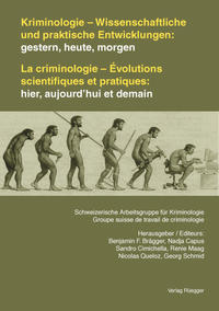 Vorderes Coverbild Kriminologie - Wissenschaftliche und praktische Entwicklungen: gestern, heute, morgen /La criminologie - Évolutions scientifiques et pratiques: hier, aujourd’hui et demain