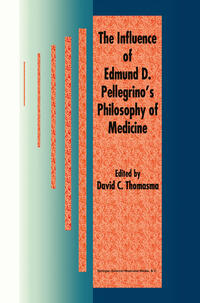 Vorderes Coverbild The Influence of Edmund D. Pellegrino’s Philosophy of Medicine