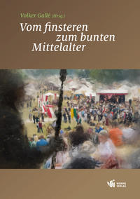Vorderes Coverbild Vom finsteren zum bunten Mittelalter