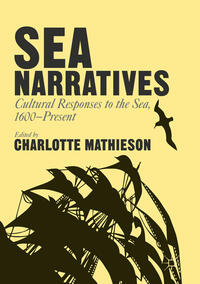 Vorderes Coverbild Sea Narratives: Cultural Responses to the Sea, 1600–Present